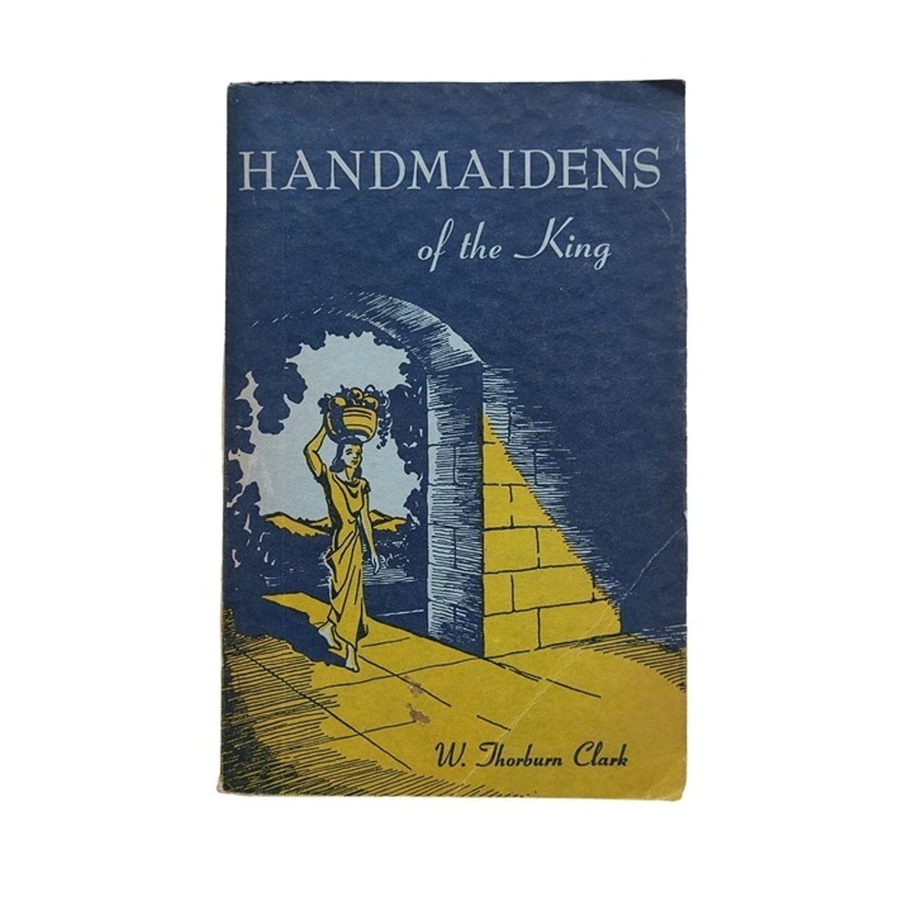 5/$15 Handmaidens of the King to Foreign Lands W Thorburn Clark 1947 Missionary